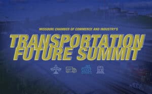 Missouri Chamber of Commerce and Industry's Transportation Future Summit, Sept 21-22 in Columbia, MO