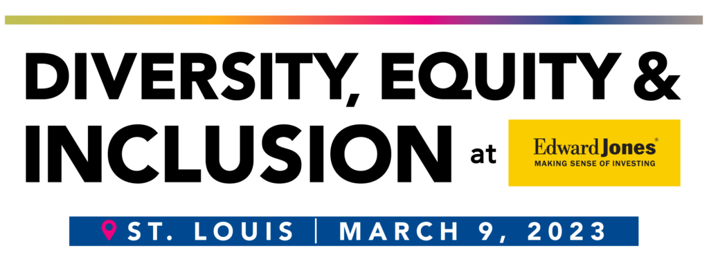 Diversity, Equity & Inclusion at Edward Jones. in St. Louis on March 9, 2023.