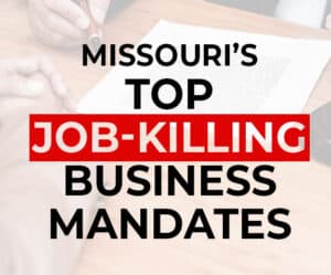 Missouri's Top Job-Killing Business Mandates